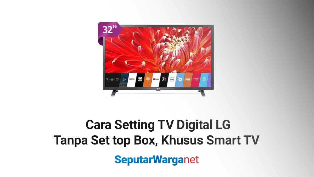 Cara-Setting-TV-Digital-LG-Tanpa-Set-top-Box